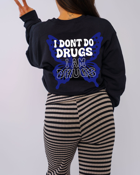 I don't do drugs I am drugs