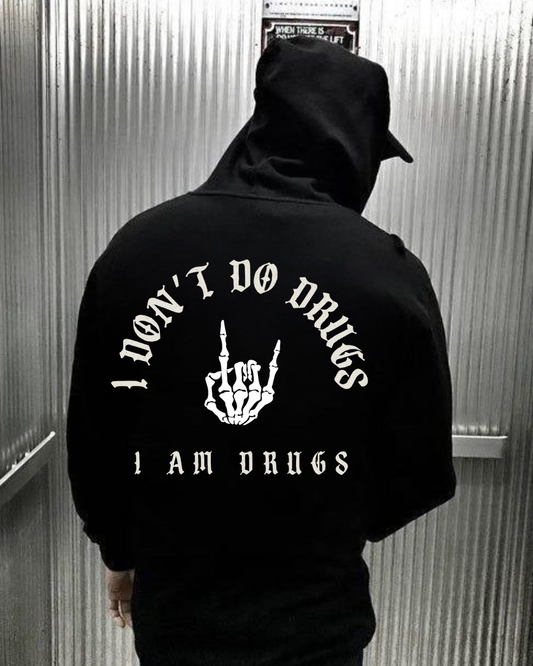 I don't do drugs I am drugs