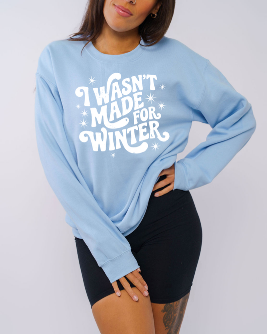 I wasn't made for winter