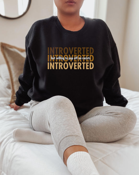 Introverted but willing to pop off on racists