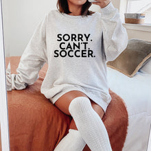 Load image into Gallery viewer, Sorry. Can’t. Soccer. (customizable)
