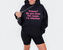 Load image into Gallery viewer, Trauma? Oh you mean the reason I’m hilarious? | Mental Health
