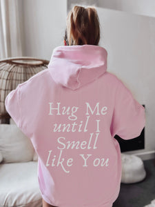 Hug me until I smell like you | love day