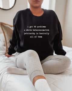 99 problems and white heteronormative patriarchy is basically all of them