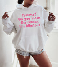 Load image into Gallery viewer, Trauma? Oh you mean the reason I’m hilarious? | Mental Health
